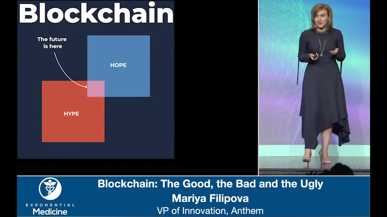 Blockchain in Healthcare: The Good, the Bad & the Ugly.  Mariya Filipova at Exponential Medicine