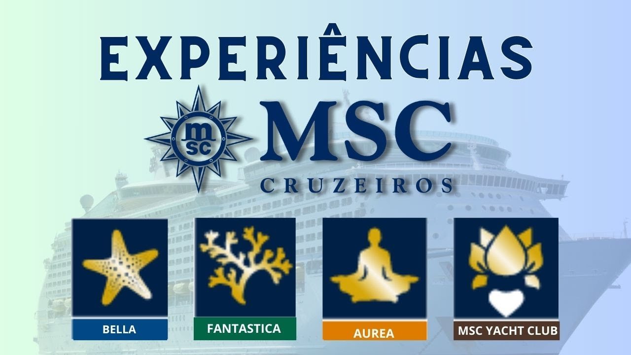 MSC Cruzeiros: Qual Experi&ecirc;ncia Escolher? Bella, Fantastica, Aurea ou Yacht Club