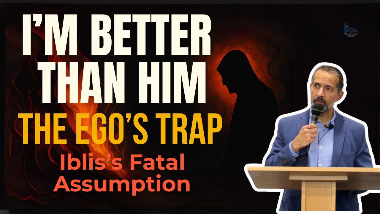 The Ego’s Trap: Iblis’s Fatal Assumption Jummah Khutbah by Abu Ilyas