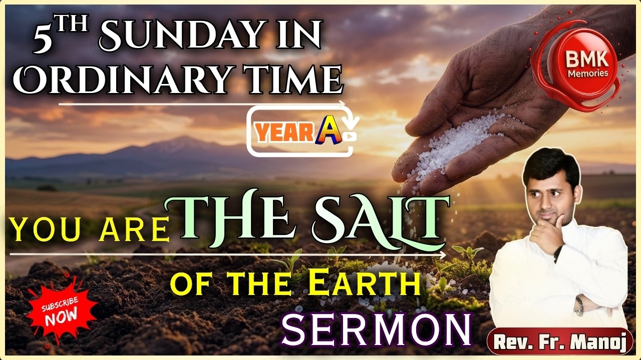 You Are the Salt of the Earth | 5th Sunday in Ordinary Time | Year A Sermon | Fr Manoj | BMKMemories