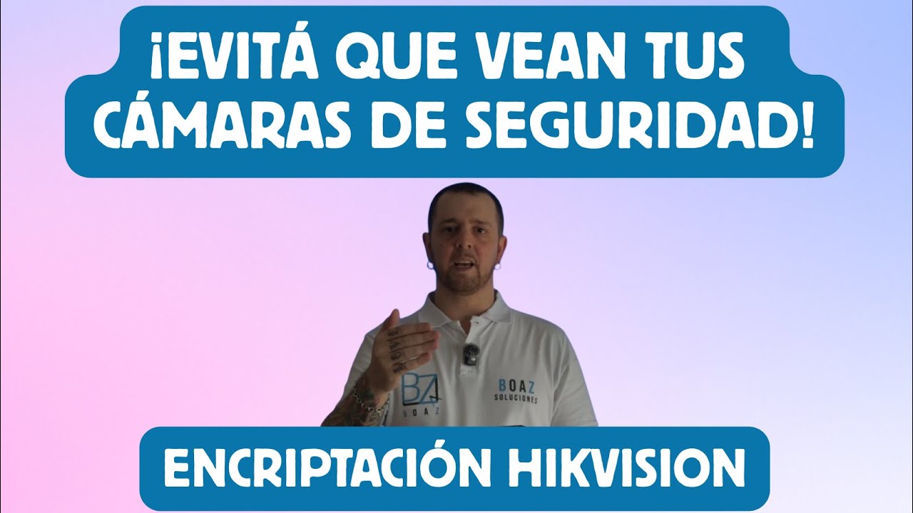 Evita que espíen tus cámaras de seguridad: encriptación Hikvision 100% segura