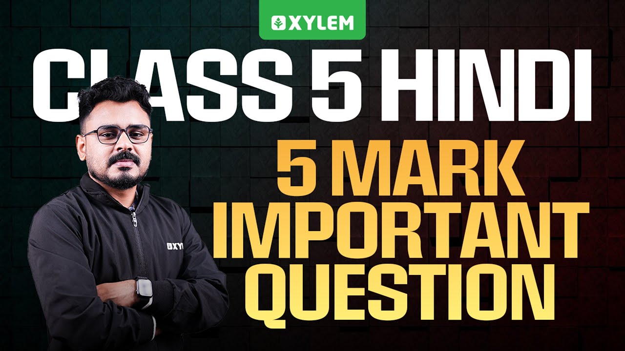 Class 5 Hindi | 5 Mark Important Questions | Xylem Class 5