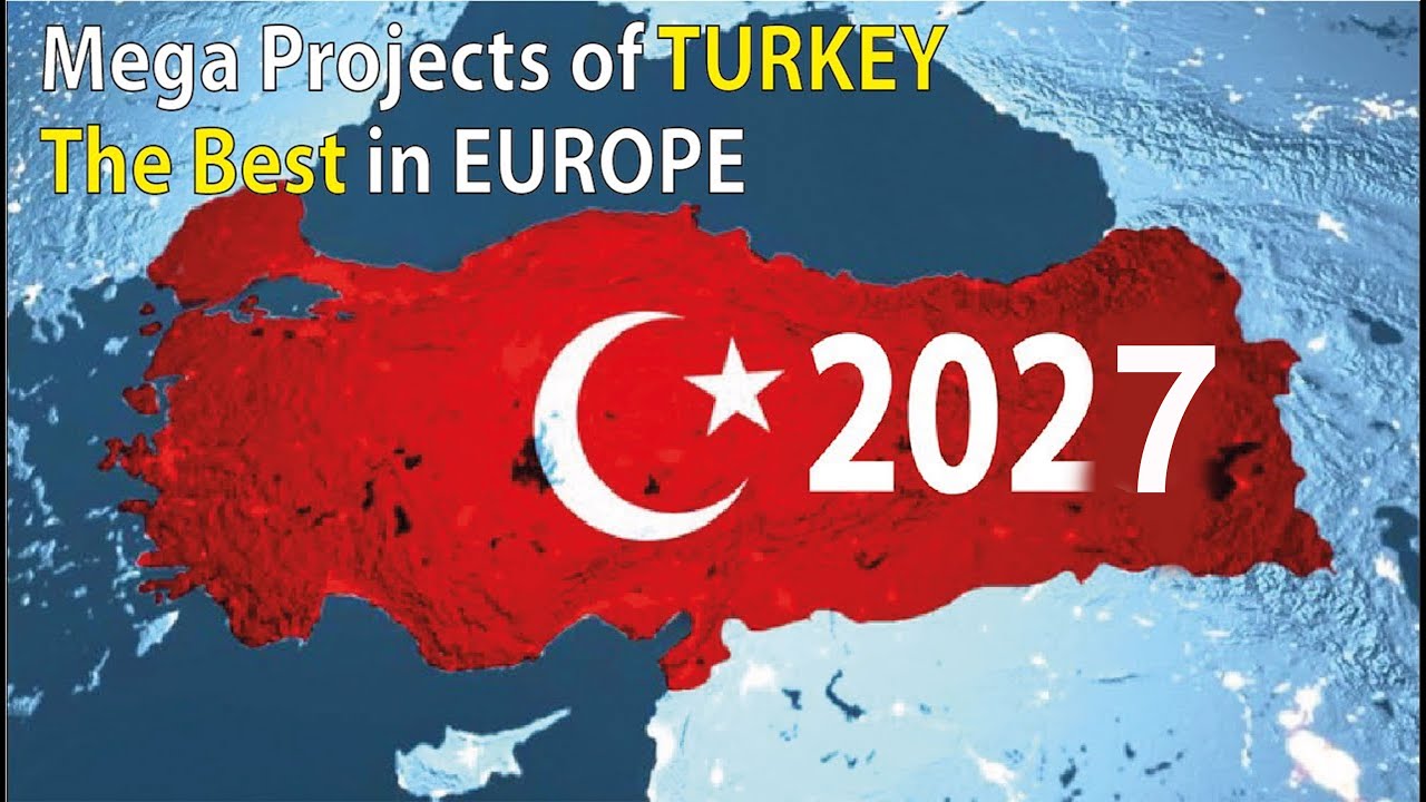 Mega Projects of T&uuml;rkiye 2027 ( $7 Trillion ) the best in EUROPE