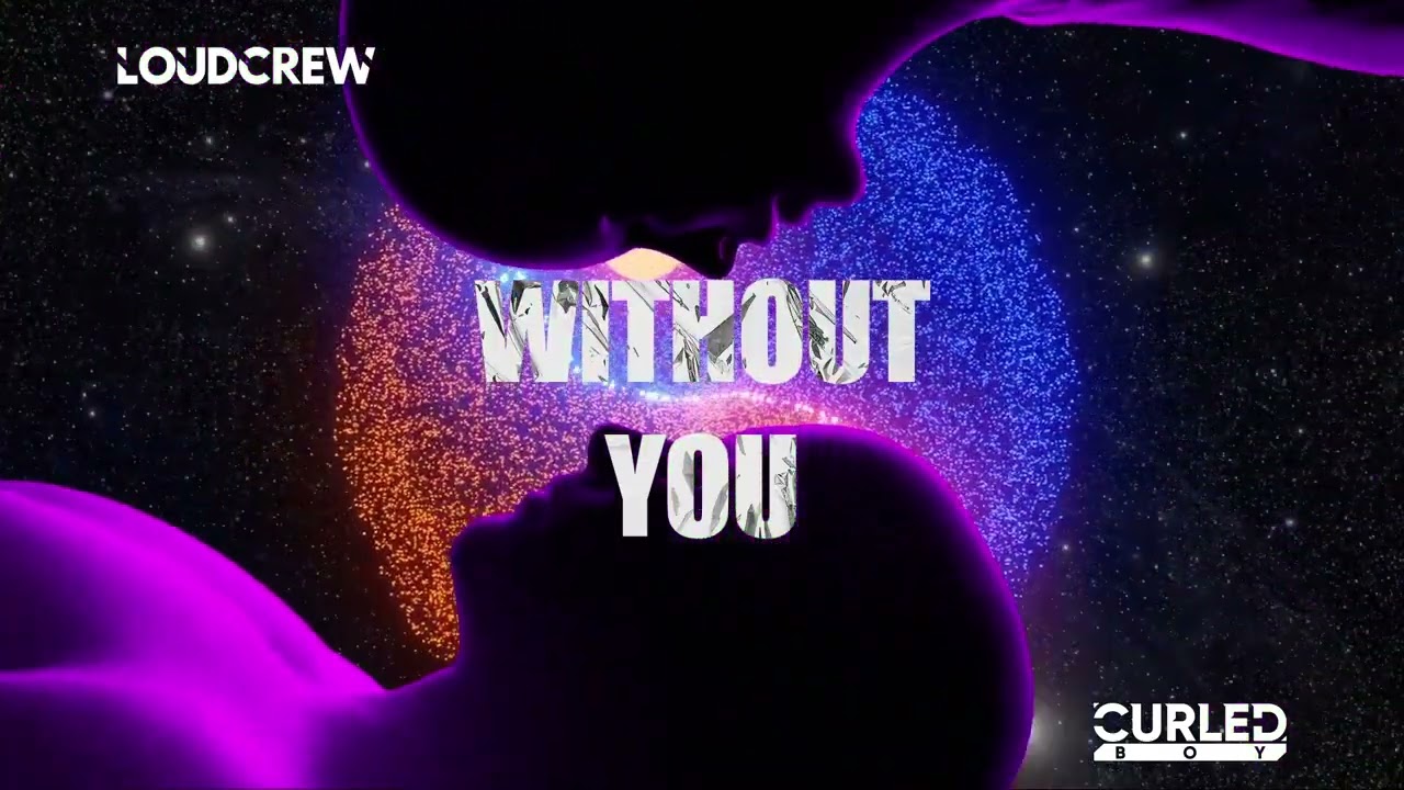 Curled Boy & Loudcrew- Without You