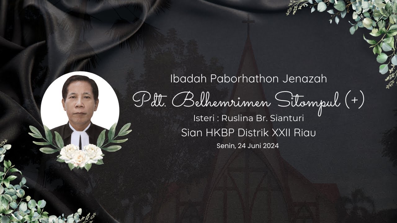 IBADAH PABORHATHON JENAZAH Pdt. BELHEMRIMEN SITOMPUL SIAN HKBP DISTRIK XXII RIAU