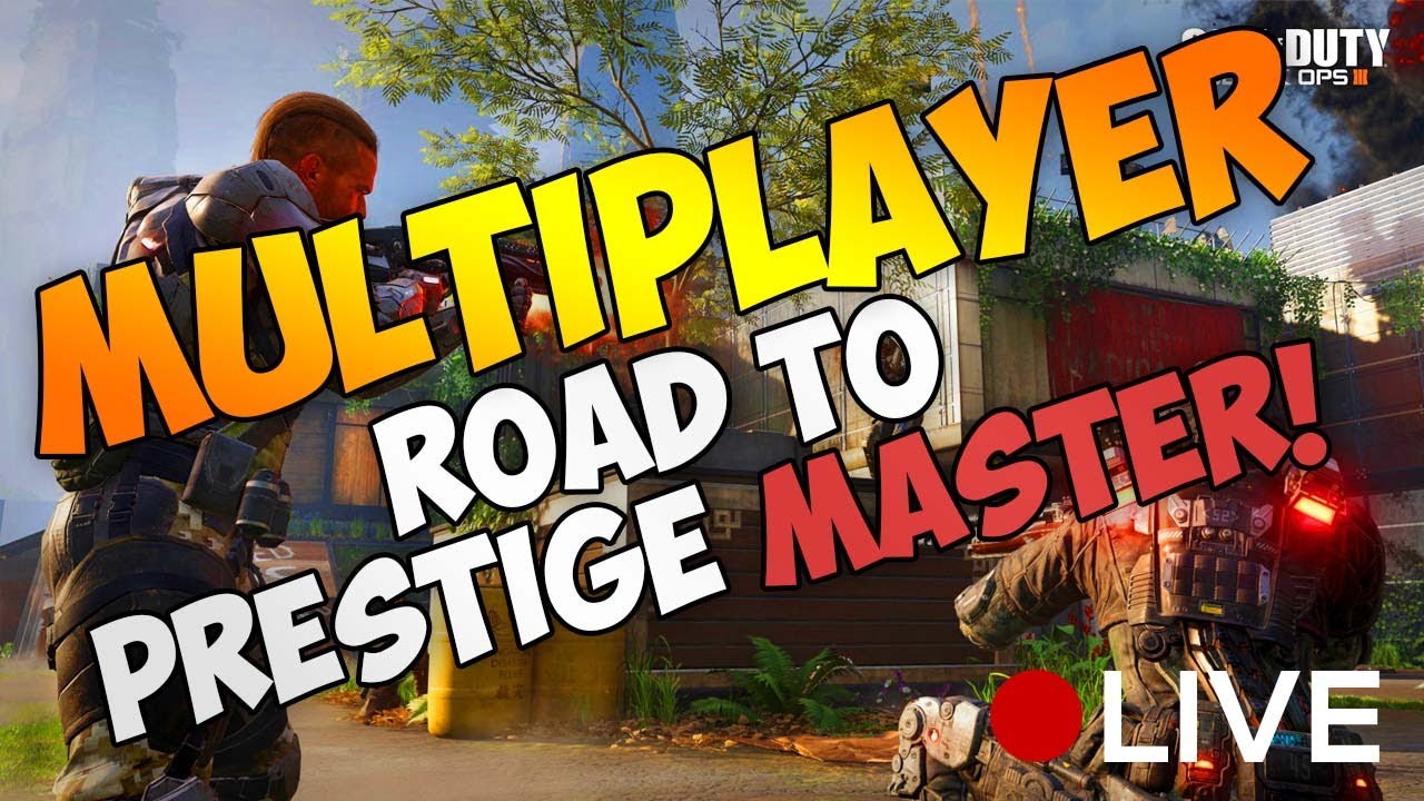 BLACK OPS 3 - MULTIPLAYER (ROAD TO PRESTIGE MASTER!! - BLACK OPS 3 MULTIPLAYER PRESTIGE MASTER (LIVE