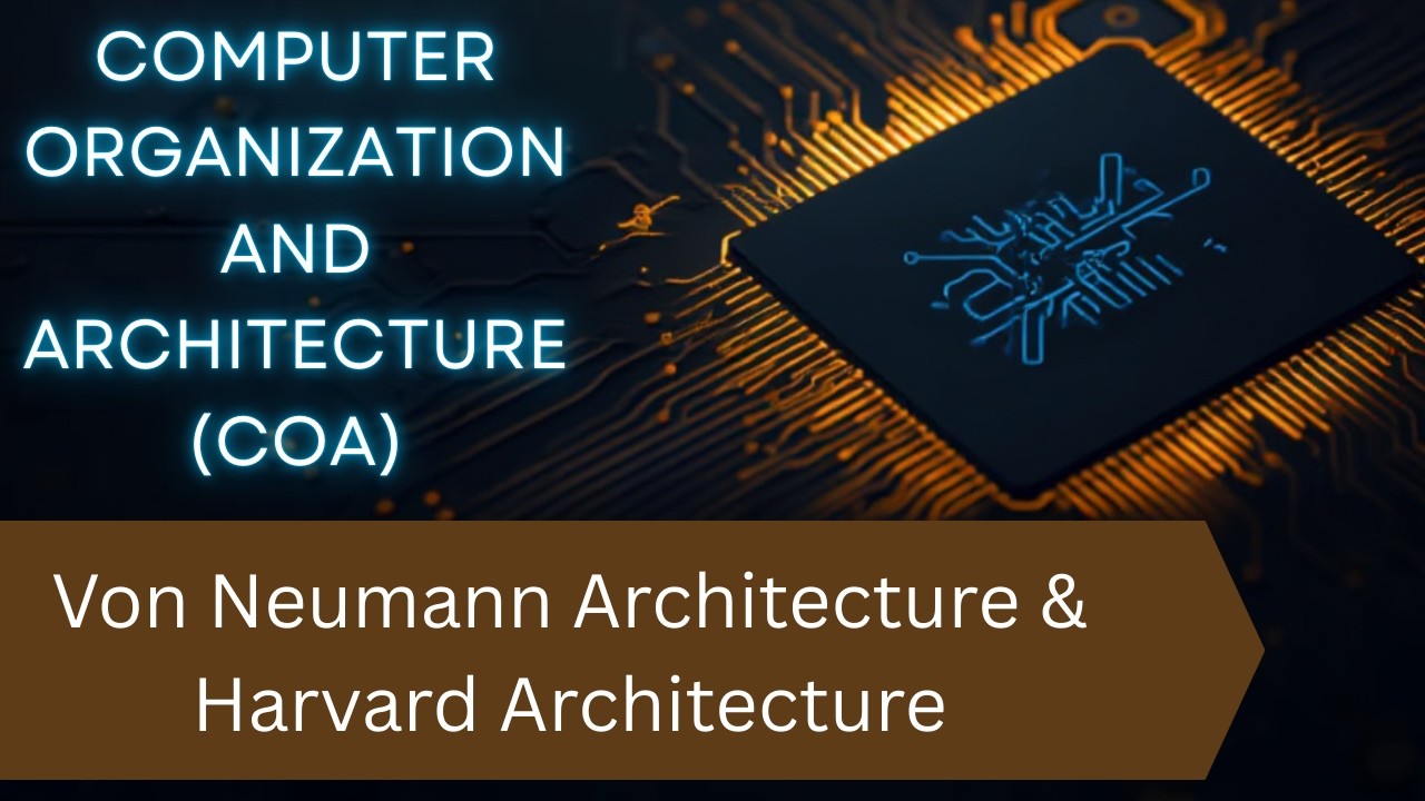 02. COA ( Von Neumann Architecture & Harvard Architecture )