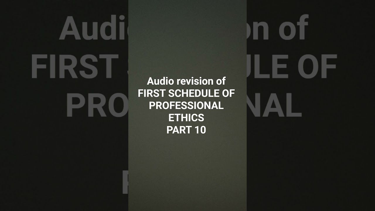 QUICK AUDIO REVISION OF FIRST SCHEDULE OF PROFESSIONAL ETHICS PART 10| CA FINAL AUDIT REVISION| ICAI