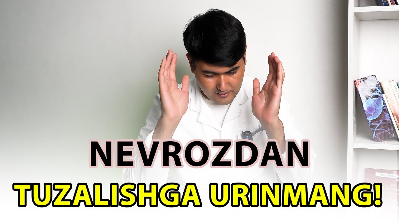 Nevrozdan tuzalaman deb ko'p o'zingizni urintirmang!