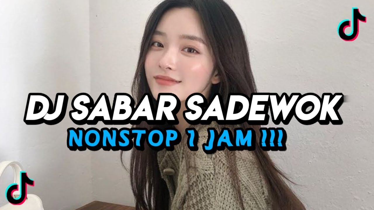 DJ SABAR SADEWOK Full 1 JAM NONSTOP !!! | VIRAL TIKTOK TERBARU 2025 YANG KALIAN CARI🔥