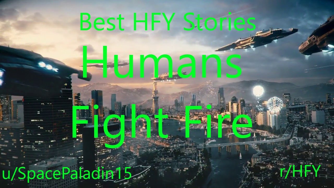 Best HFY Reddit Stories: Humans Fight Fire (r/HFY)