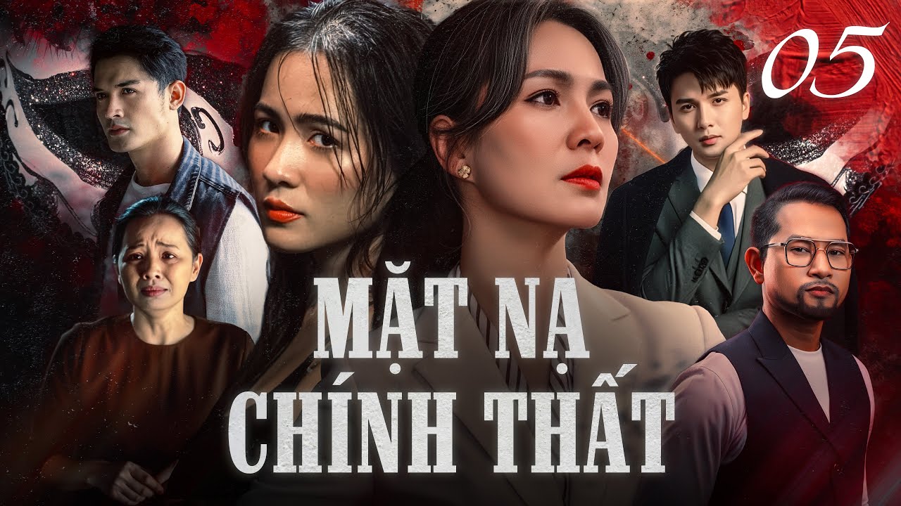 MẶT NẠ CHÍNH THẤT - Tập 5 | Phim Việt Nam Hay Nhất | Phim Tâm Lý Xã Hội Việt Nam Mới Nhất 2025
