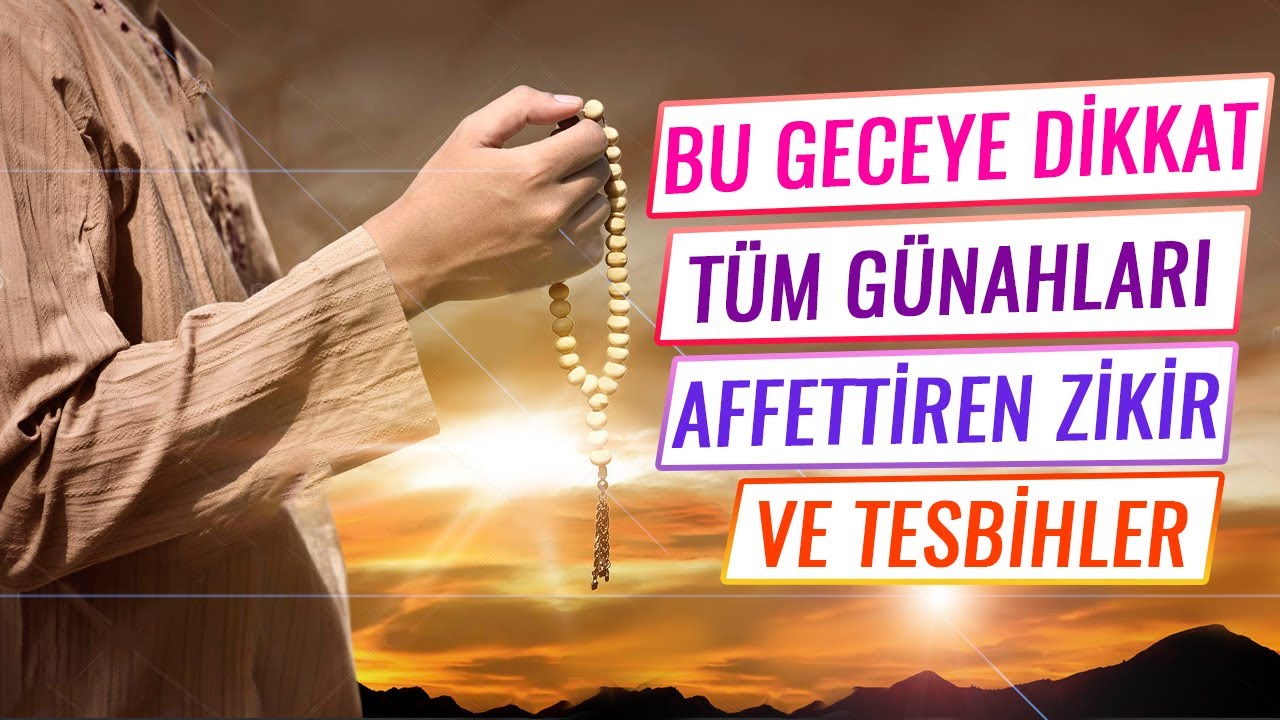 BU GECEYE DİKKAT T&Uuml;M G&Uuml;NAHLARI AFFETTİREN ZİKİR regaip kandilinde &ccedil;ekilecek tesbihler ve zikirler
