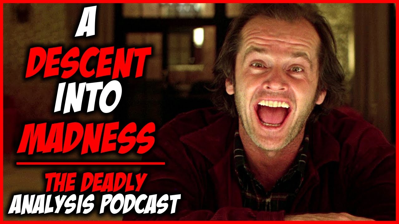 The Shining Film Analysis: A Descent into Madness | The Deadly Analysis Podcast
