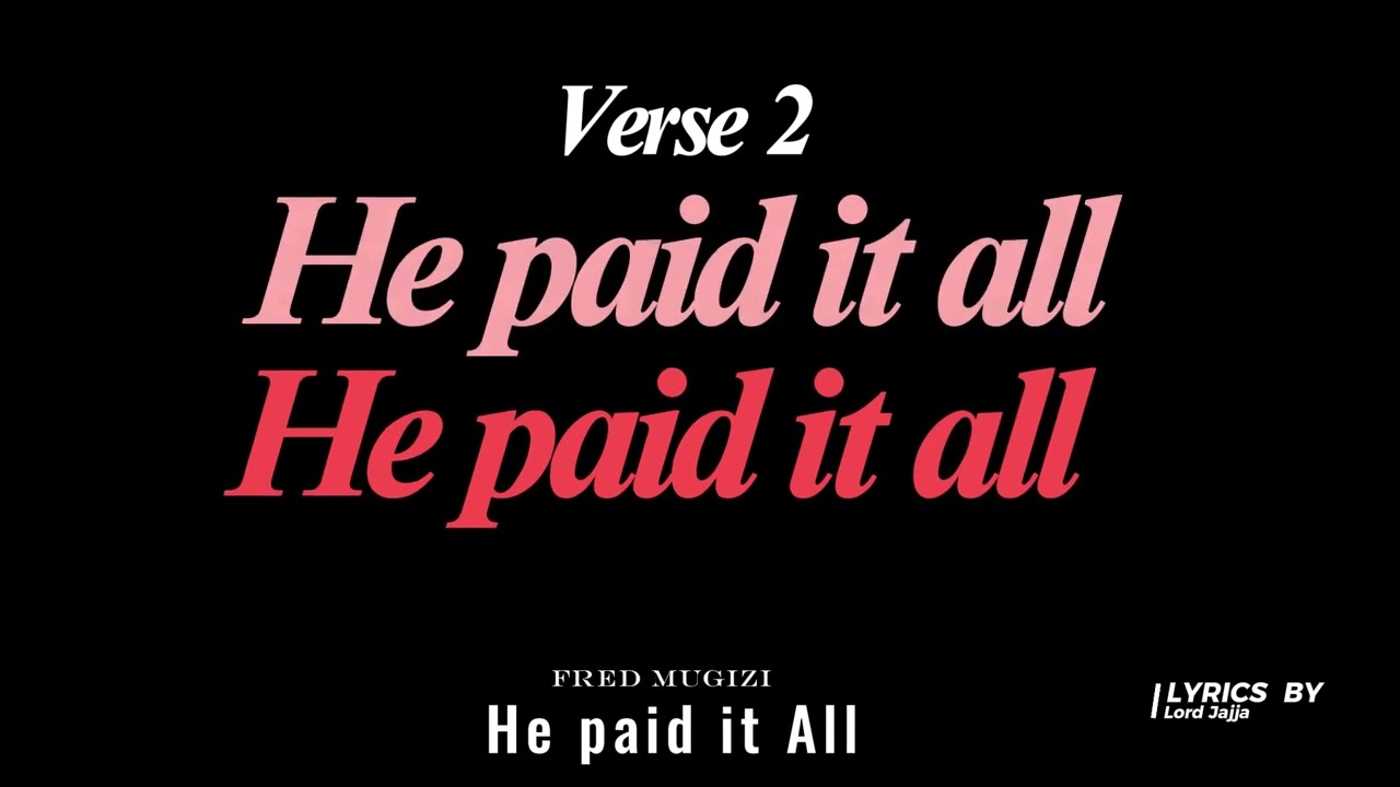 He Paid It All by Fred Mugizi (official lyrics)