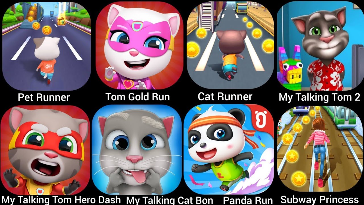 Pet Runner,Tom Gold Run,Cat Runner,Panda Run,Subway Princess,My Talking Tom Hero Dash...