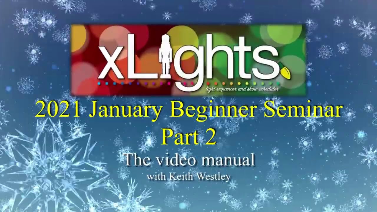 xLights Beginner Seminar Jan 2021 - Part 2