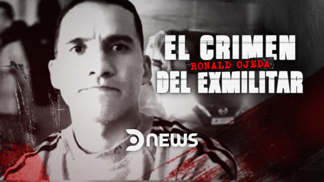 Ronald Ojeda: El crimen del exmilitar | Especiales DNews