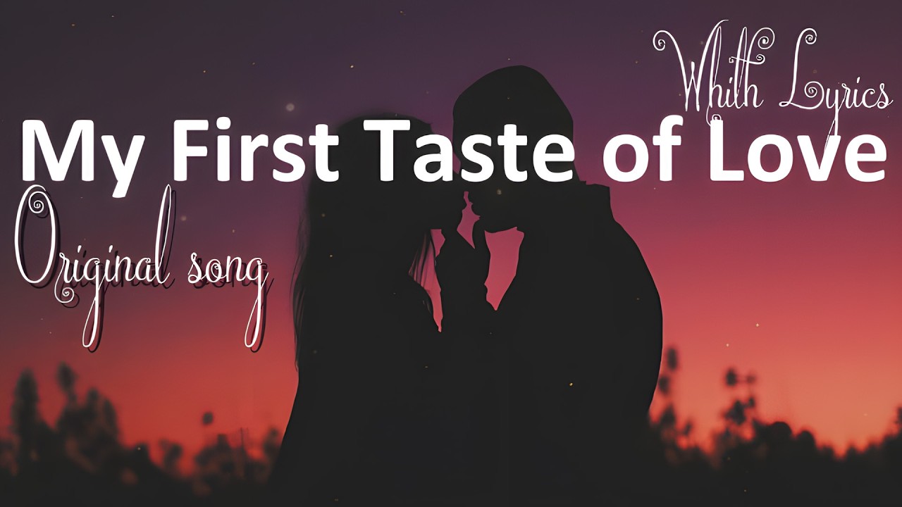 My First Taste of Love – Best Romantic Love Song | Official Lyric Video” 💖🎶