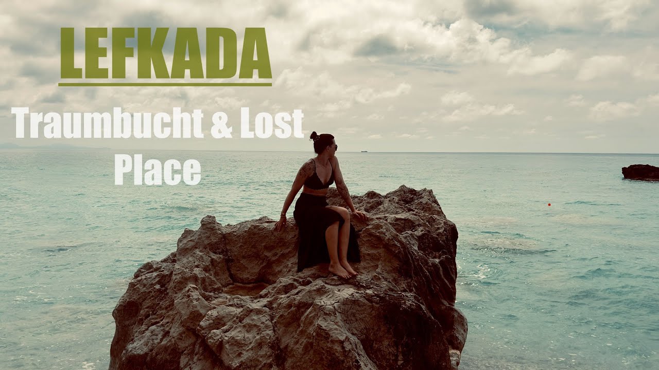 LEFKADA und LOST PLACE / Asien Reise - Teil 3