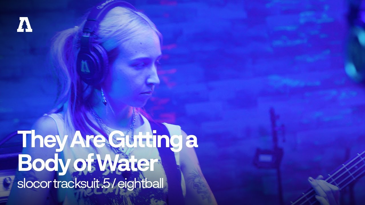 They Are Gutting a Body of Water - slocor tracksuit .5 / eightball | Audiotree Live