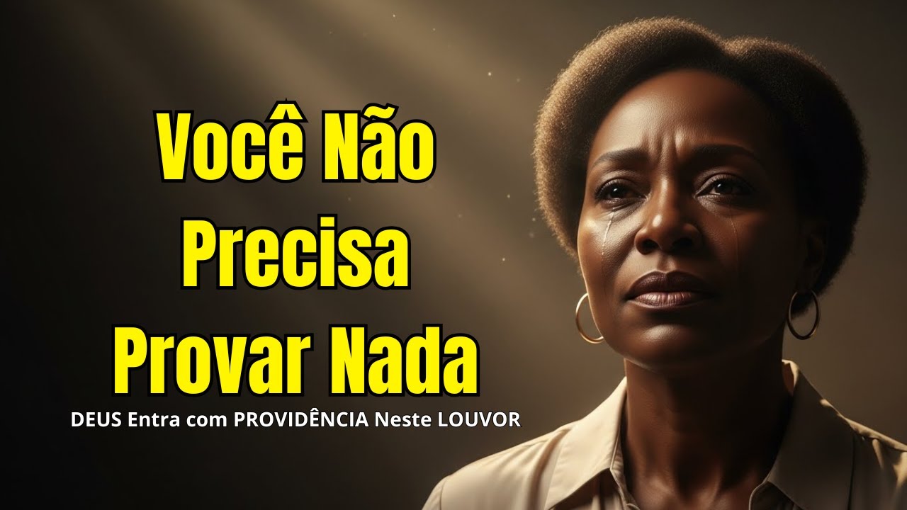 Você Não Precisa Provar Nada | Deus Vê Cada Lágrima | Louvor Gospel de Consolo e Cura