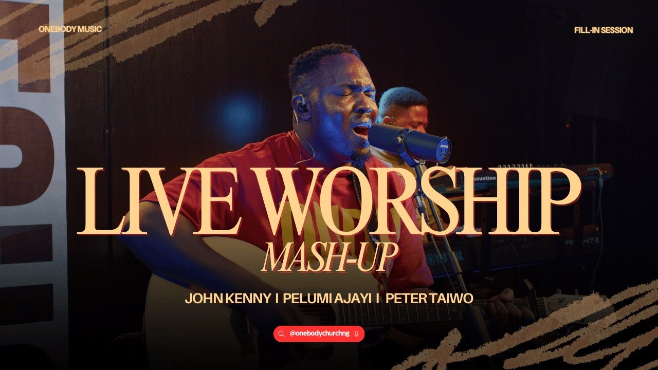 LIVE WORSHIP MASHUP // JOHN KENNY / PELUMI AJAYI / PETER TAIWO