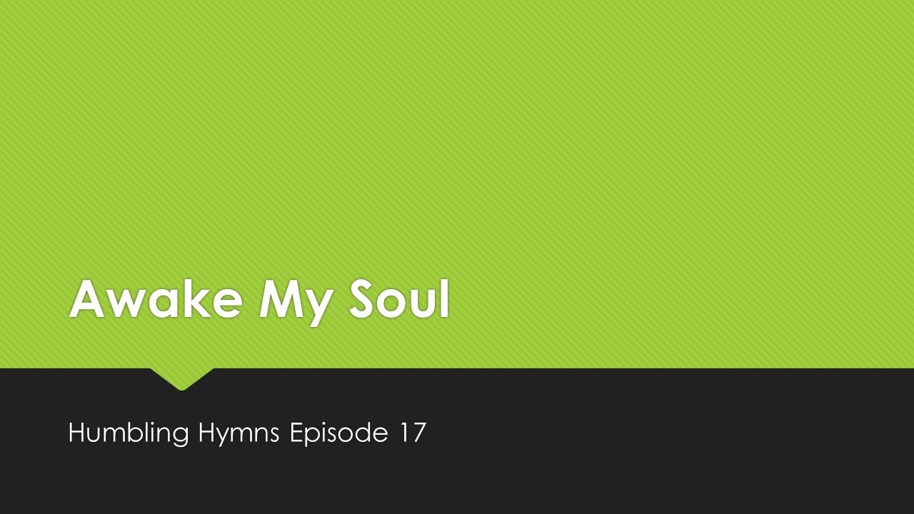 Humbling Hymns - Awake My Soul