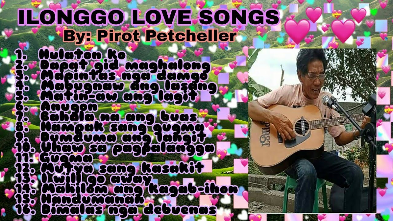 Ilonggo love songs || nonstop|| by: Pirot Petcheller