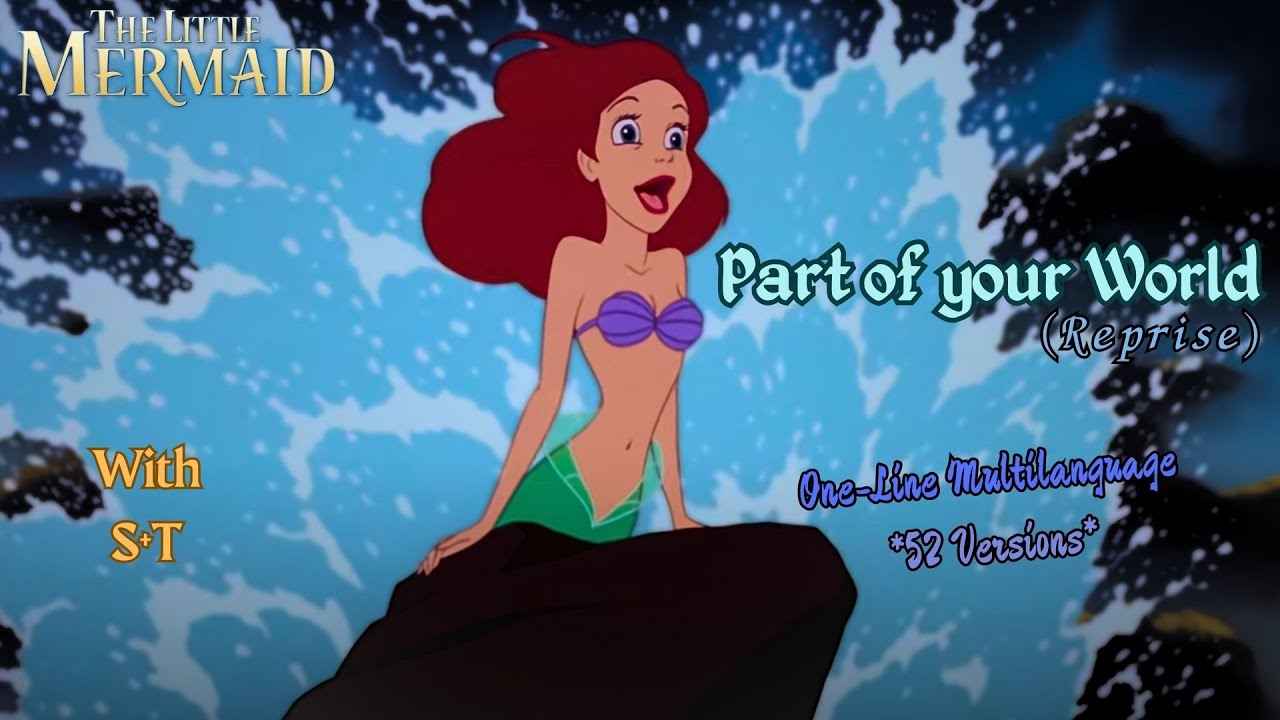 The Little Mermaid - Part of Your World, Reprise (One-Line Multilanguage) w/S+T