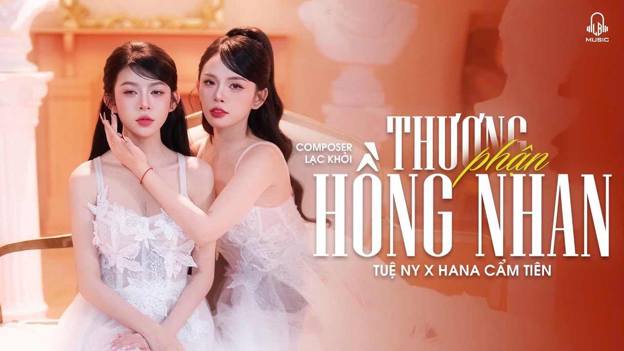 MV OFFICIAL | Thương Phận Hồng Nhan - Tuệ Ny x Hana Cẩm Tiên | Thương em một cô gái ....