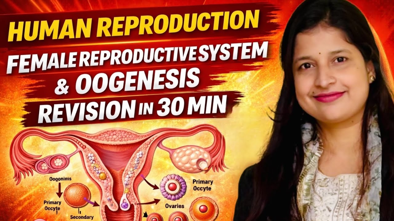 Human Reproduction | Female Reproductive System & Oogenesis 🔥 One Shot 30 Min | Board Exam 2026