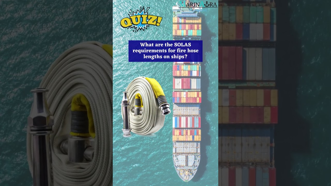 SOLAS requirements for fire hose lengths on ships #marinaura #quiz #marinestudies #maritimestudies