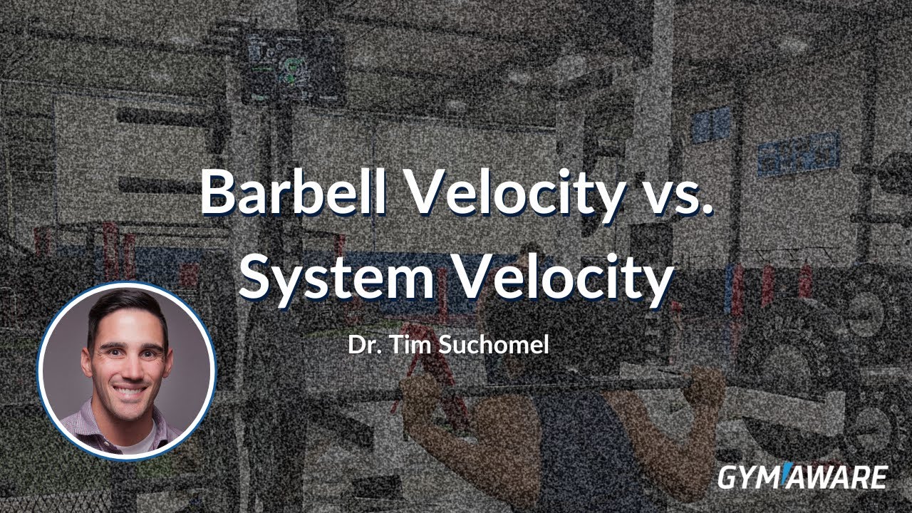 Barbell Velocity vs System Velocity