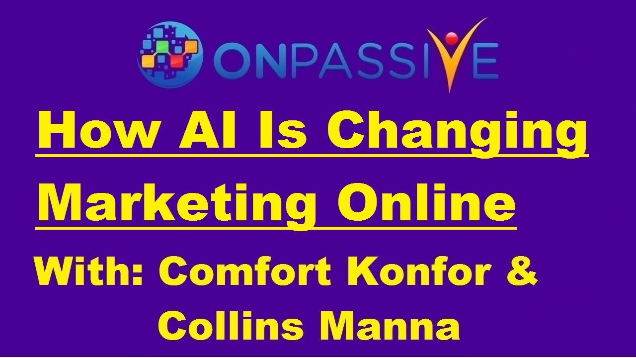 #ONPASSIVE 🔷 HOW AI IS CHANGING ONLINE MARKEYING 🔷 Comfort & Collins 🔷