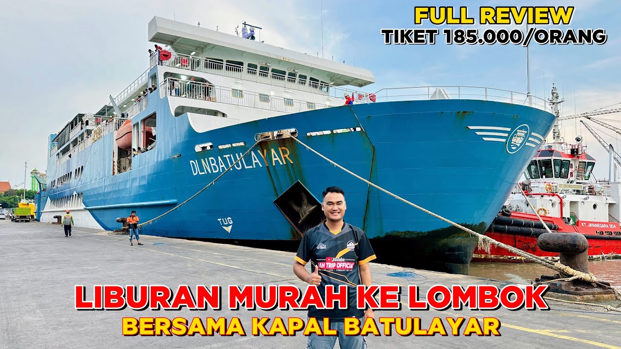 TIKET KAPAL MURAH SURABAYA KE LOMBOK BERSAMA DLN BATU LAYAR TERBARU