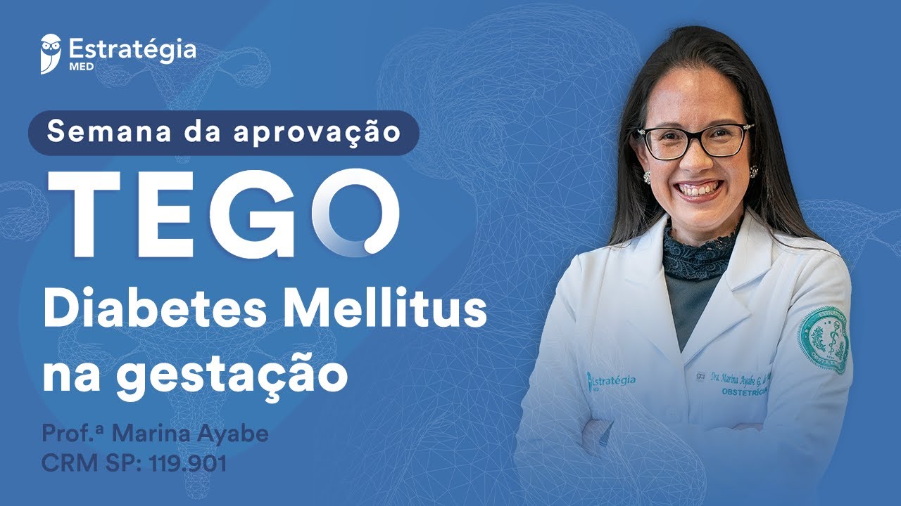 Diabetes Mellitus na gestação - Semana da Aprovação TEGO - Profa. Marina Ayabe