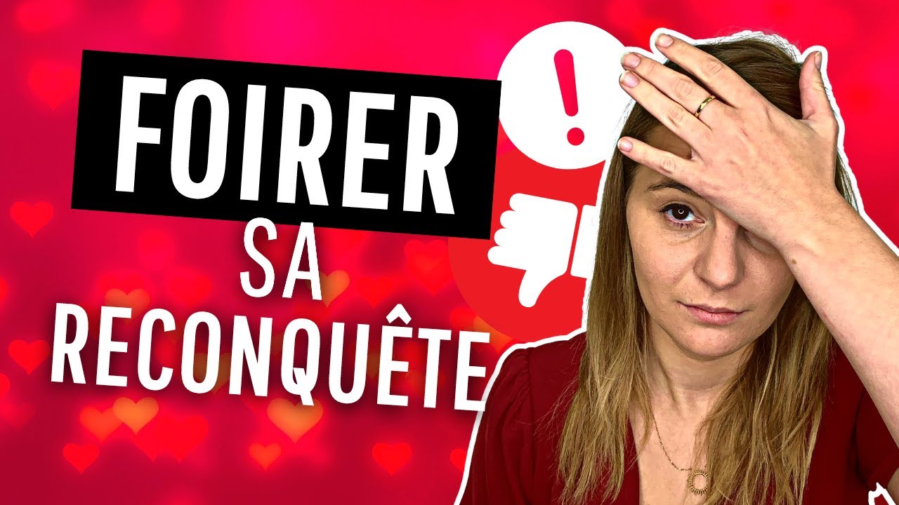 4 erreurs à éviter pour récupérer son ex