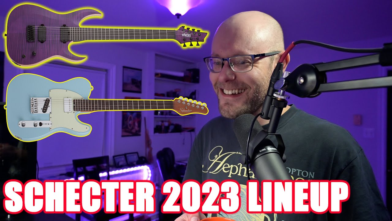 CHECKING OUT THE SCHECTER 2023 LINEUP