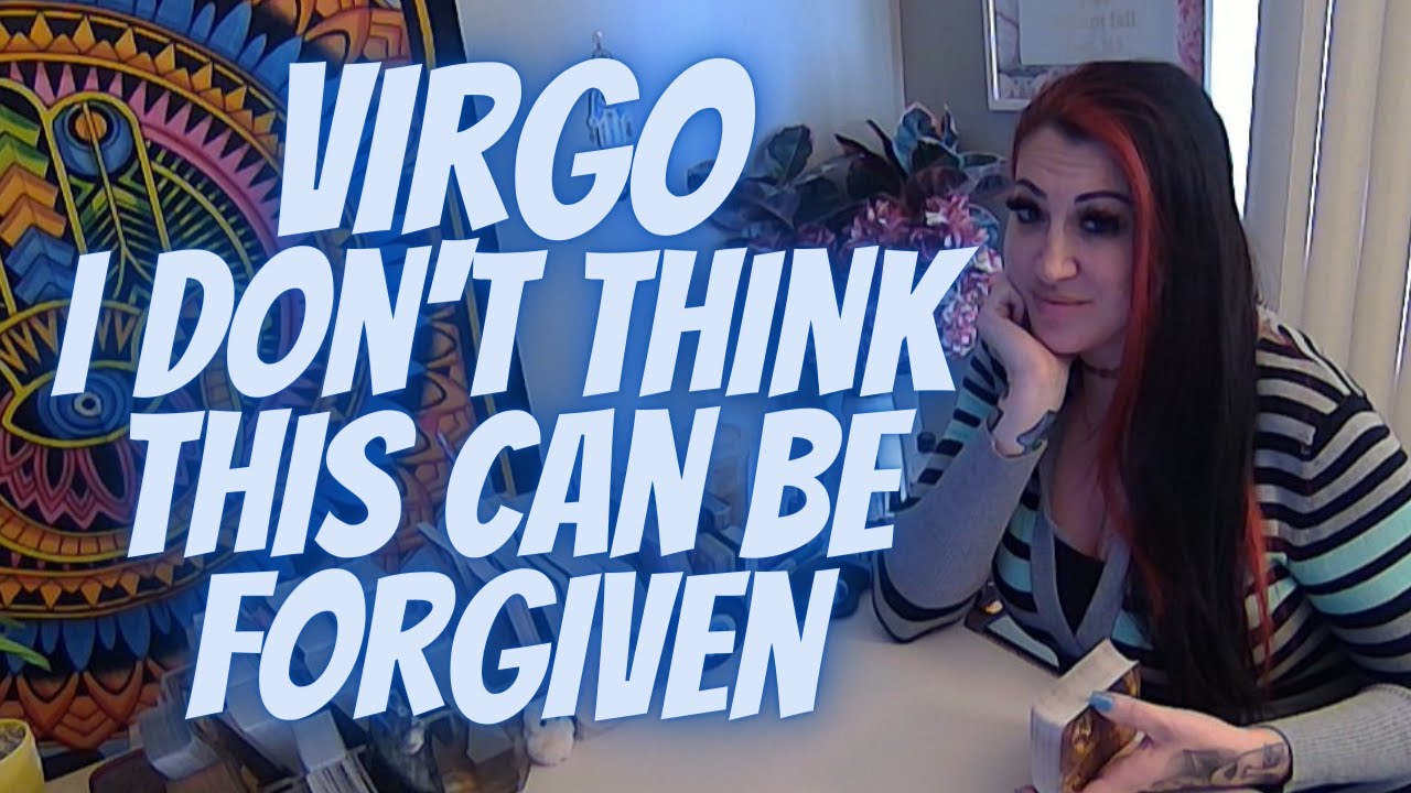 VIRGO💖~ I Don't Think This Can Be Forgiven