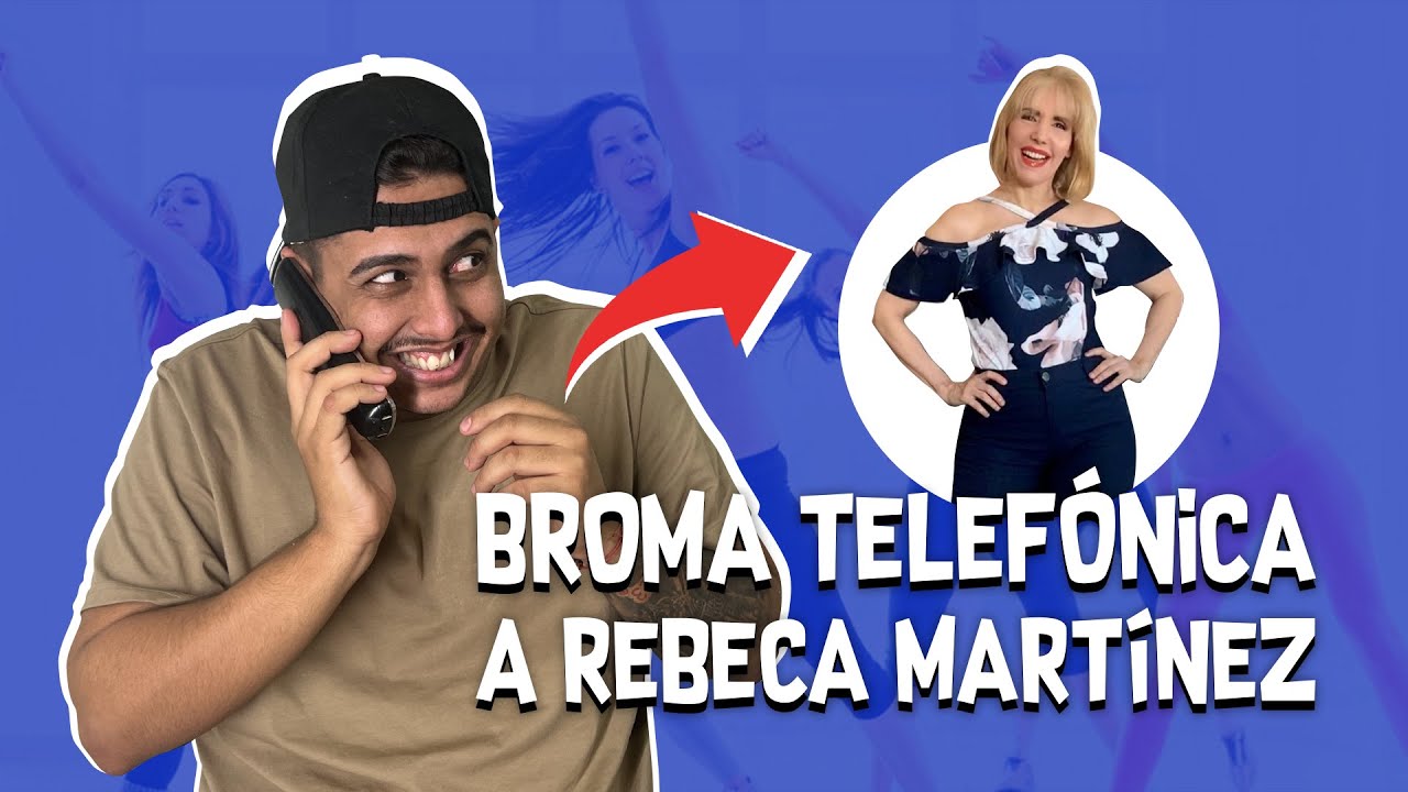 BROMA TELEFÓNICA A REBECA MARTINEZ (ME BLOQUEA) 😬