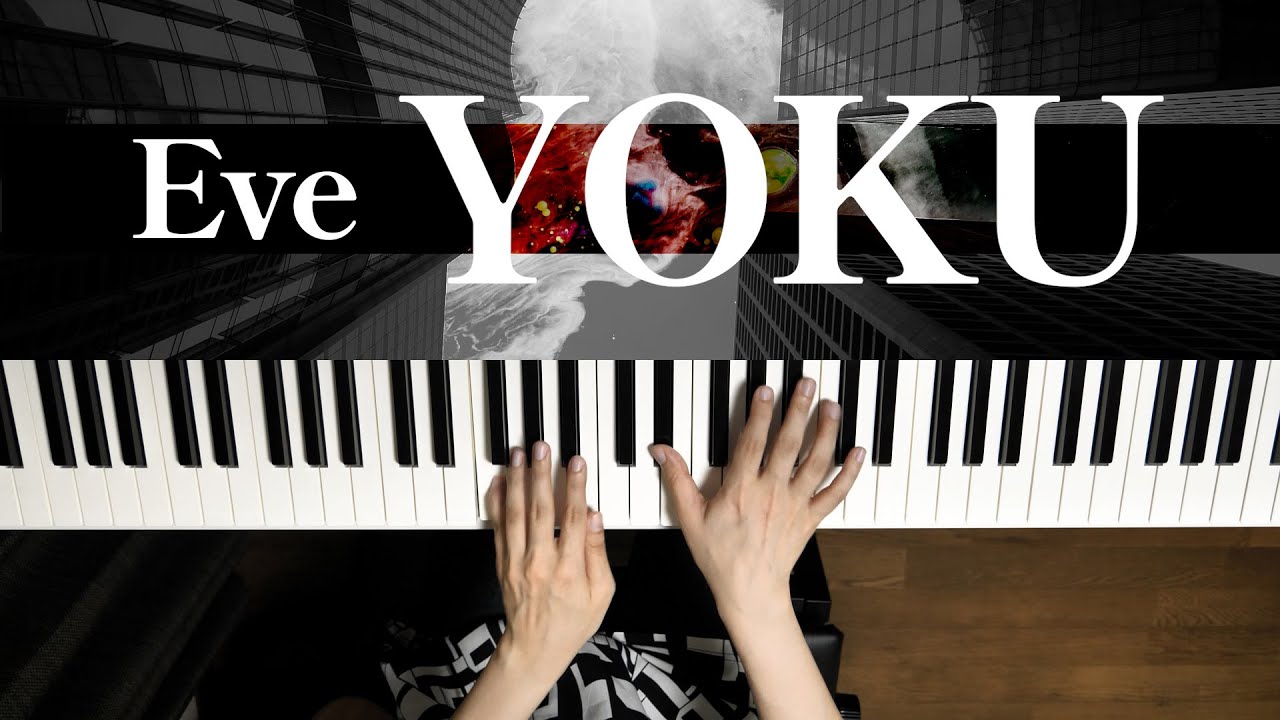 YOKU - Eve (Piano Cover) / 深根