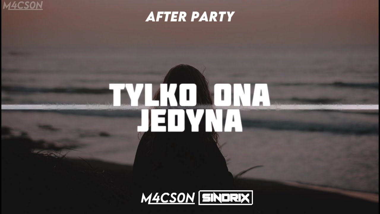 After Party - Tylko Ona Jedyna (M4CSON & SINDRIX Bootleg 2021)