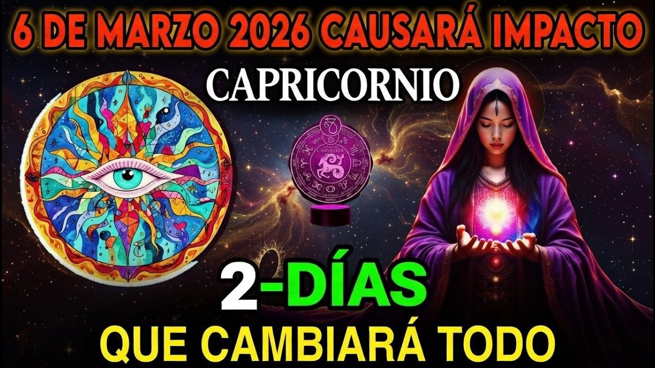 ¡El 6 de marzo de 2026 sorprenderá a todos los Capricornio! ⚠️ ¡Secretos ocultos finalmente