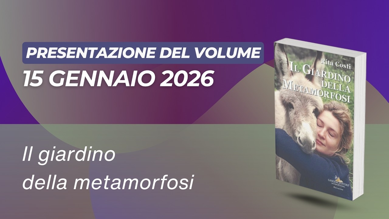 IL GIARDINO DELLA METAMORFOSI PRESENTAZIONE DEL 15 01 2026 Sala Mostre e Convegni Gangemi Editore