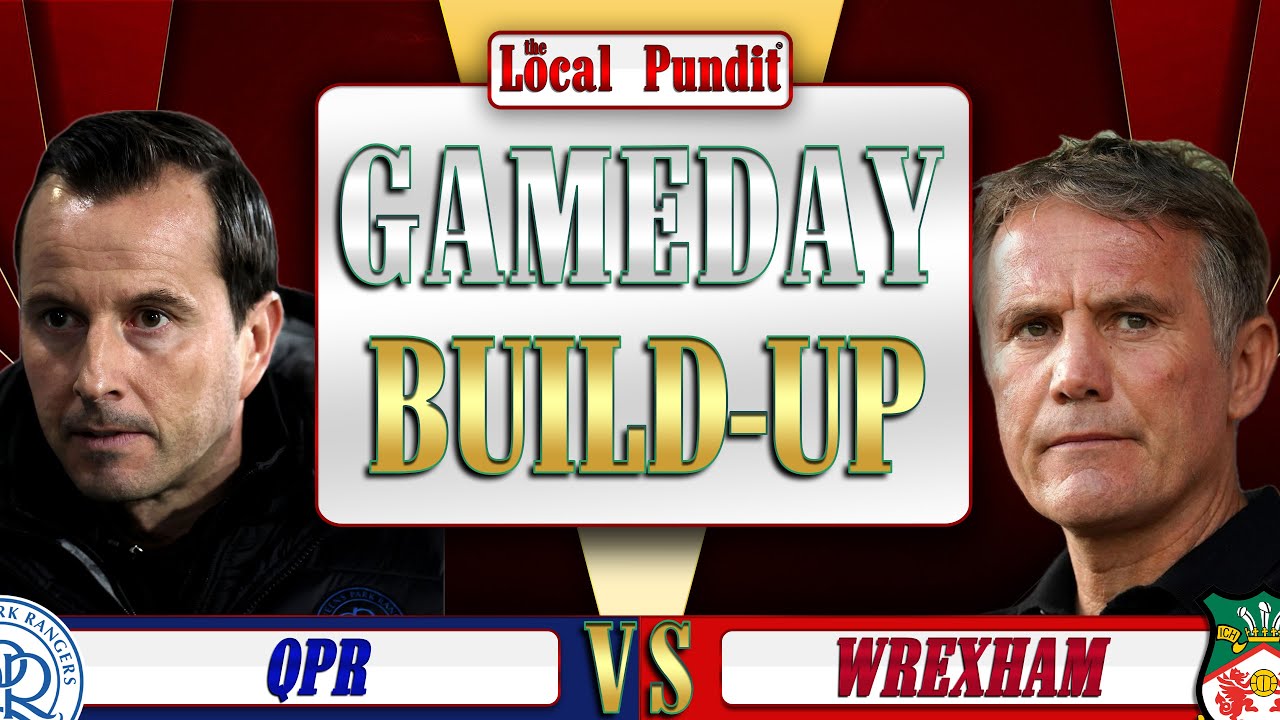 🎙️ GameDay Build-Up | QUEENS PARK RANGERS 🆚 WREXHAM | Match Day #29