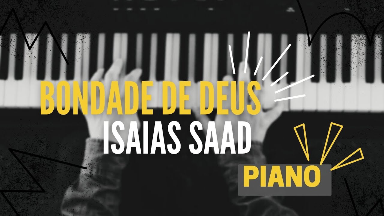 BONDADE DE DEUS | ISAÍAS SAAD | PIANO COVER