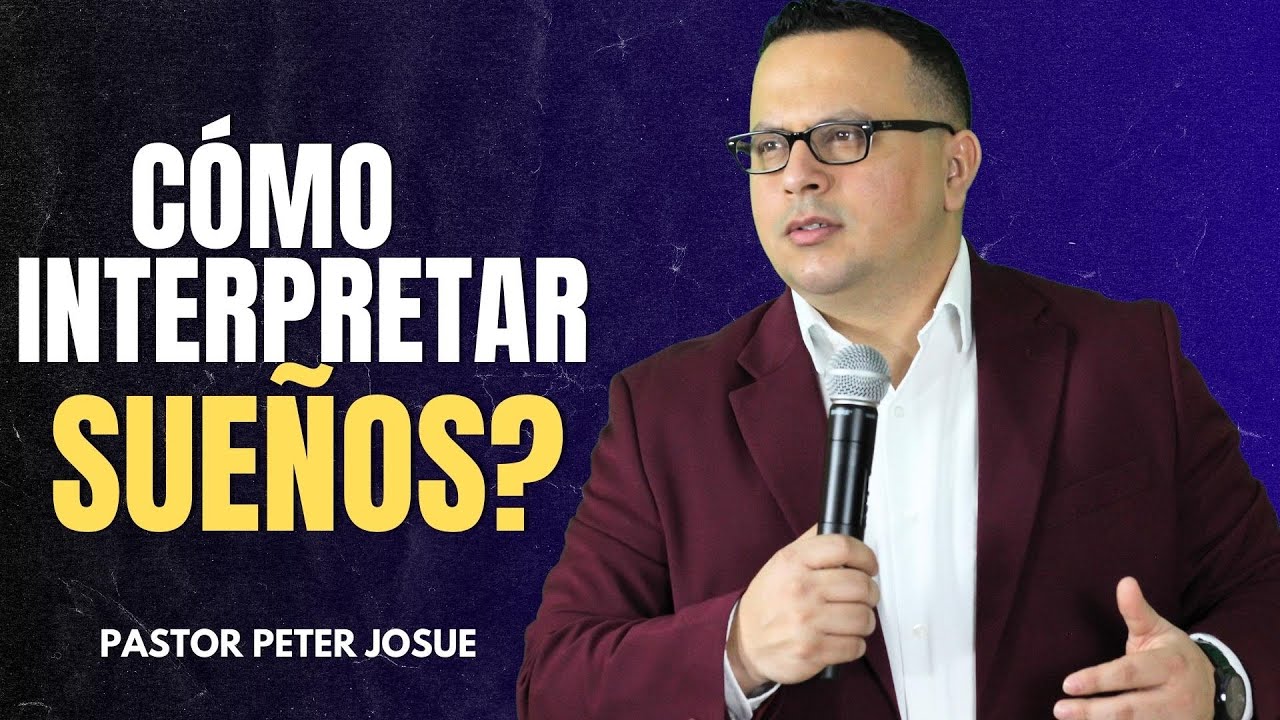 ¿Cómo interpretar los sueños? - Pastor Peter Josue