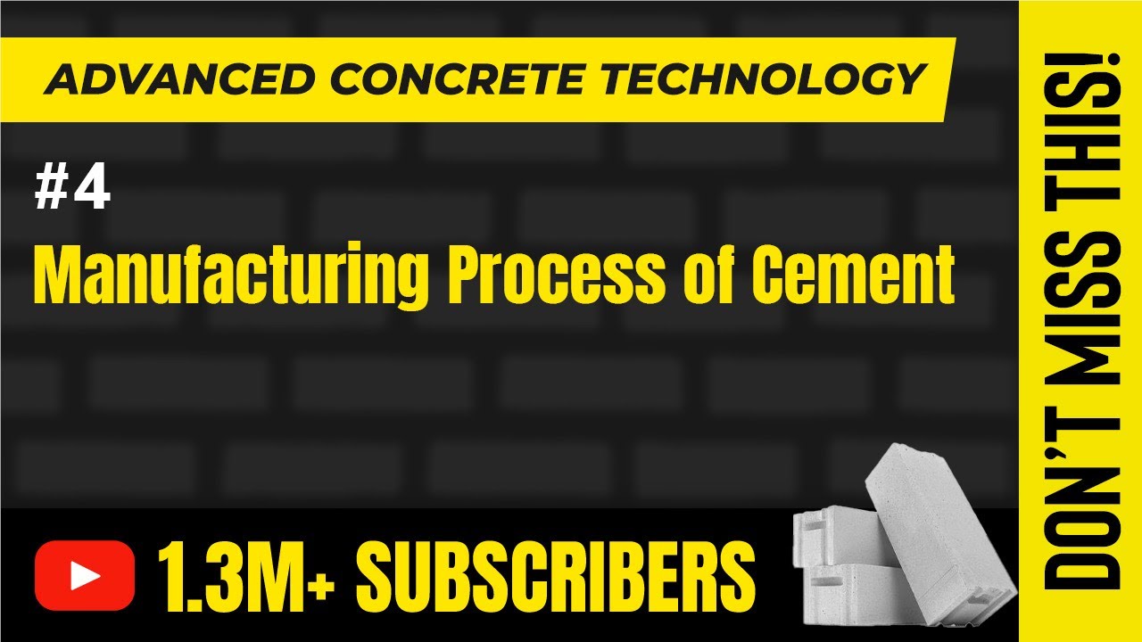 Manufacturing Process of Cement -Properties of Concrete - Advanced Concrete Technology