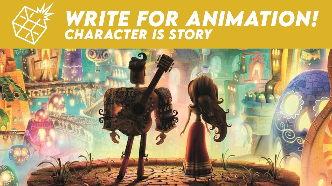 Write for Animation! Character is Story
